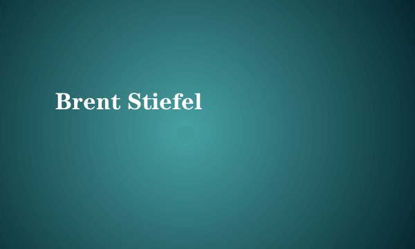 Brent Stiefel