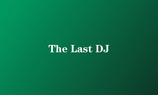 The Last DJ