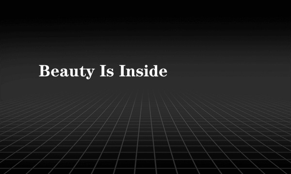 Beauty Is Inside