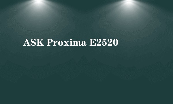 ASK Proxima E2520