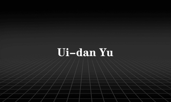 Ui-dan Yu