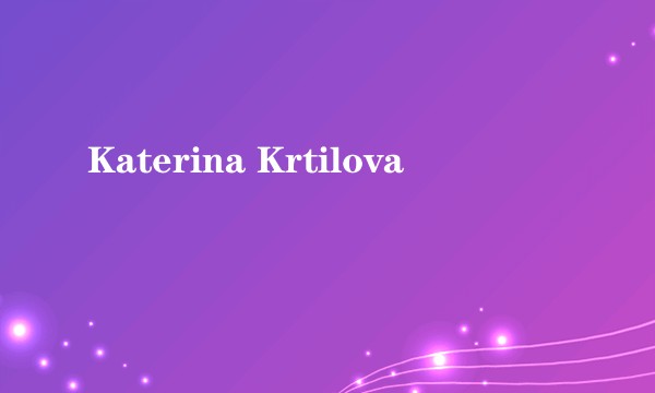 Katerina Krtilova