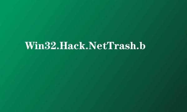 Win32.Hack.NetTrash.b
