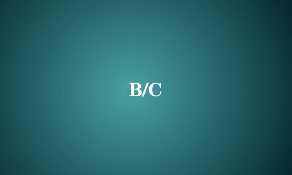 B/C