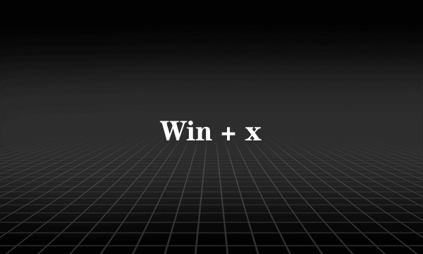Win + x