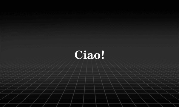 Ciao!