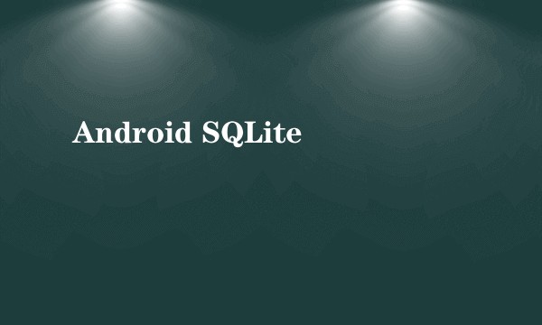 Android SQLite