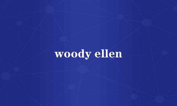 woody ellen