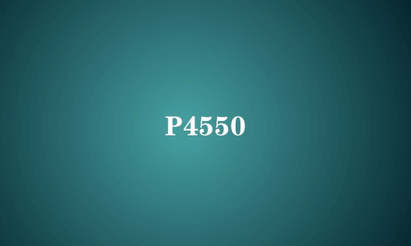 P4550