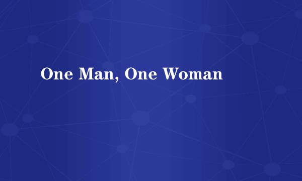 One Man, One Woman