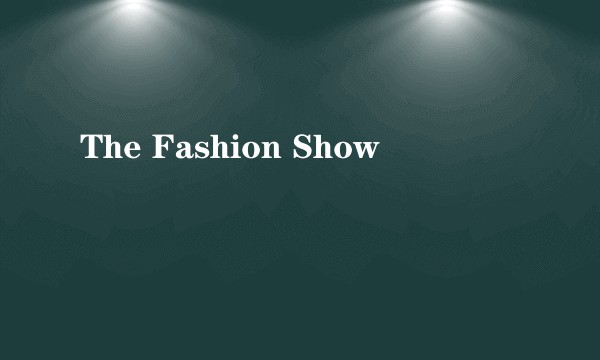 The Fashion Show