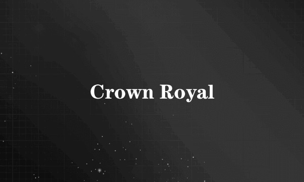 Crown Royal