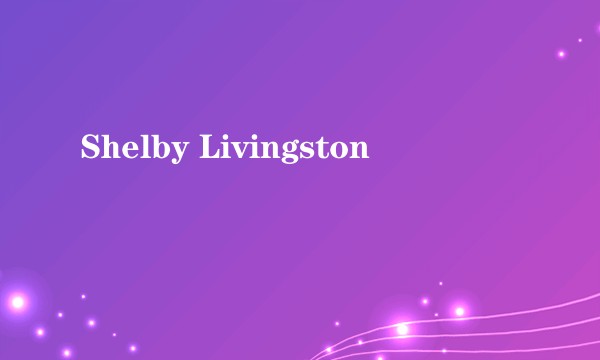 Shelby Livingston