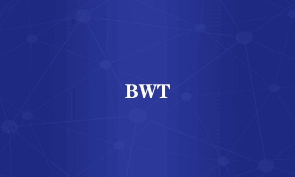 BWT