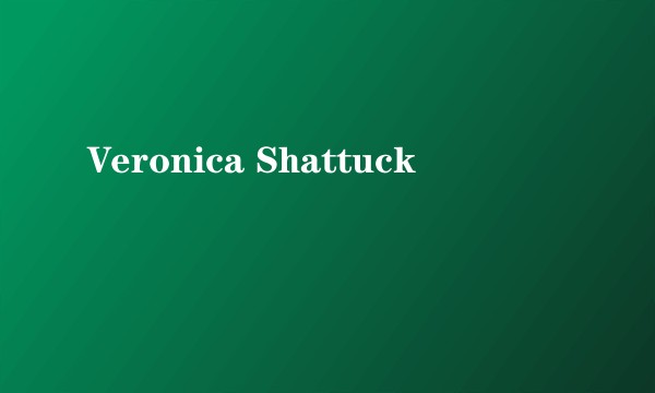 Veronica Shattuck