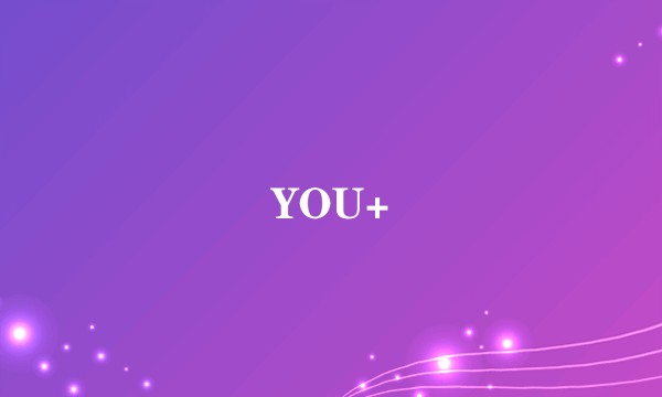 YOU+
