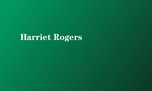 Harriet Rogers