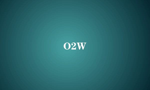 O2W