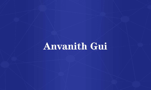 Anvanith Gui