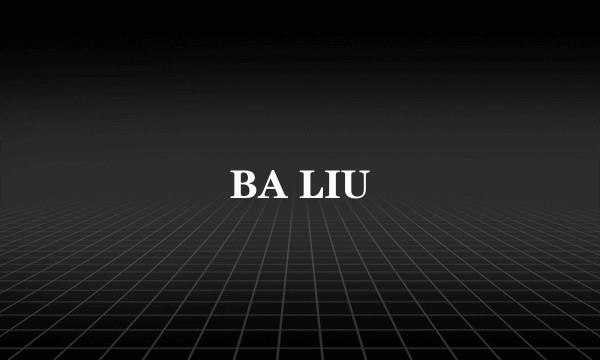BA LIU