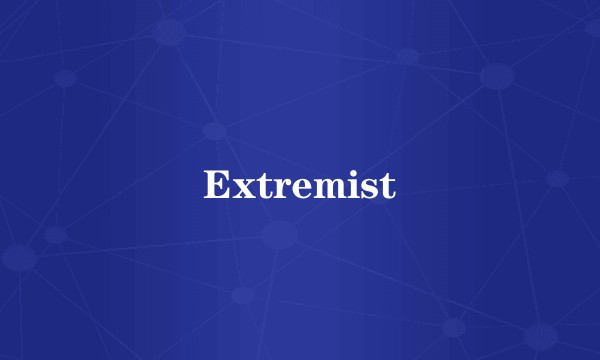 Extremist