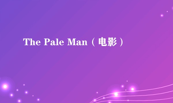 The Pale Man(电影)