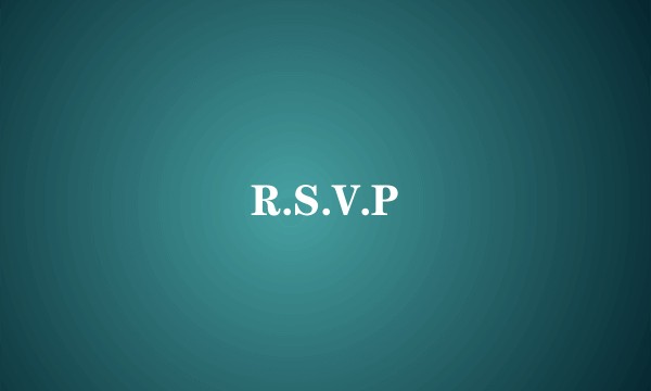 R.S.V.P