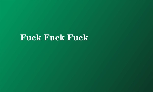 Fuck Fuck Fuck