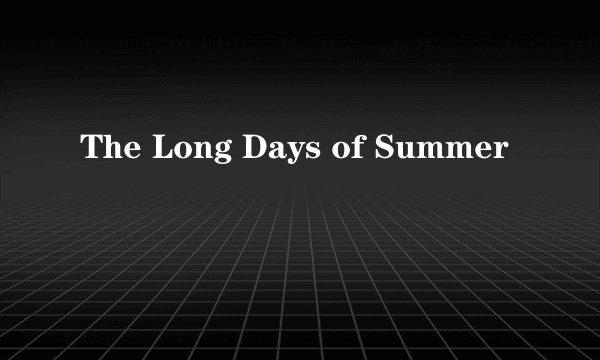The Long Days of Summer