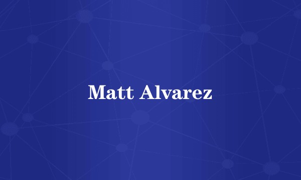 Matt Alvarez