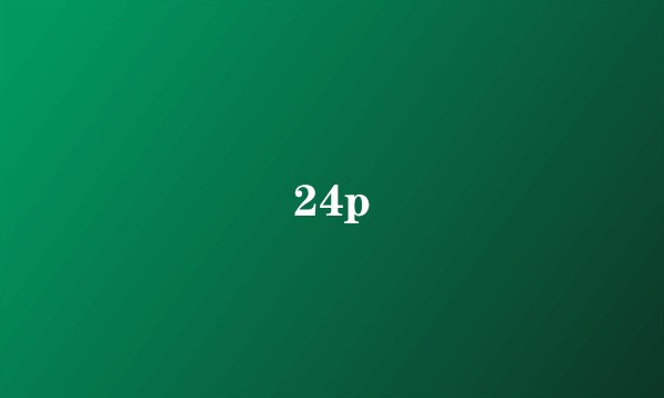 24p
