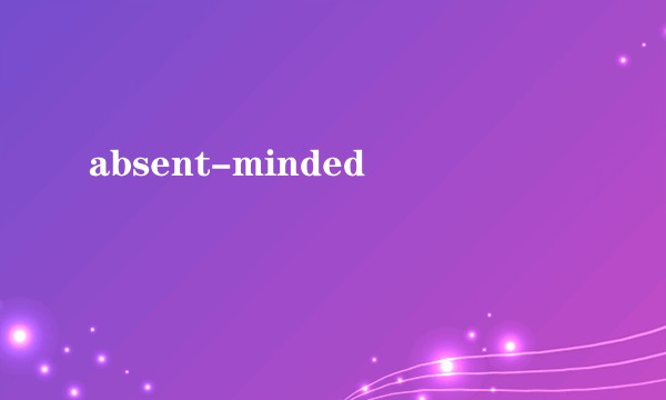 absent-minded