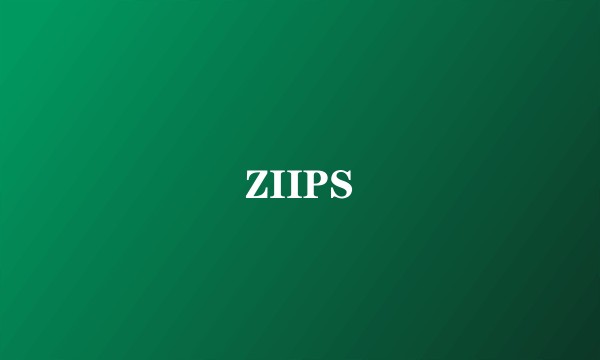 ZIIPS