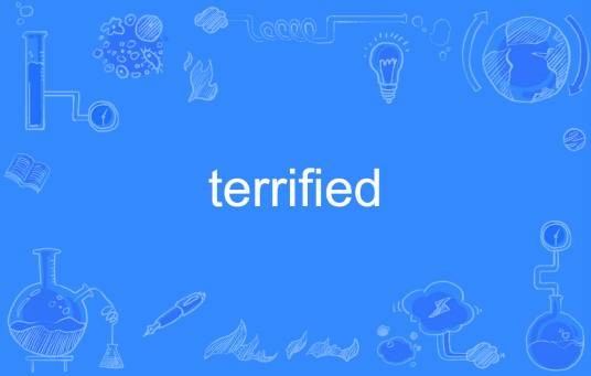 Terrified