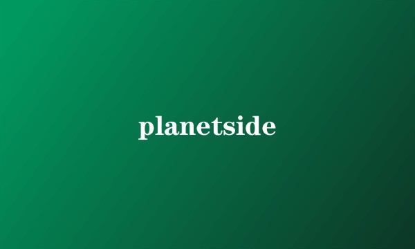planetside