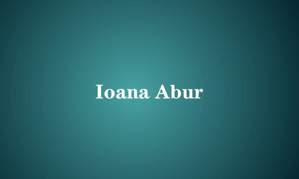 Ioana Abur