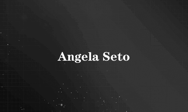 Angela Seto