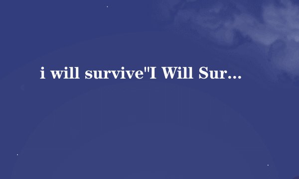 i will survive
