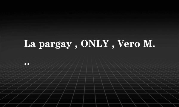 La pargay , ONLY , Vero Moda 这几个牌子哪个比较好,哪个贵